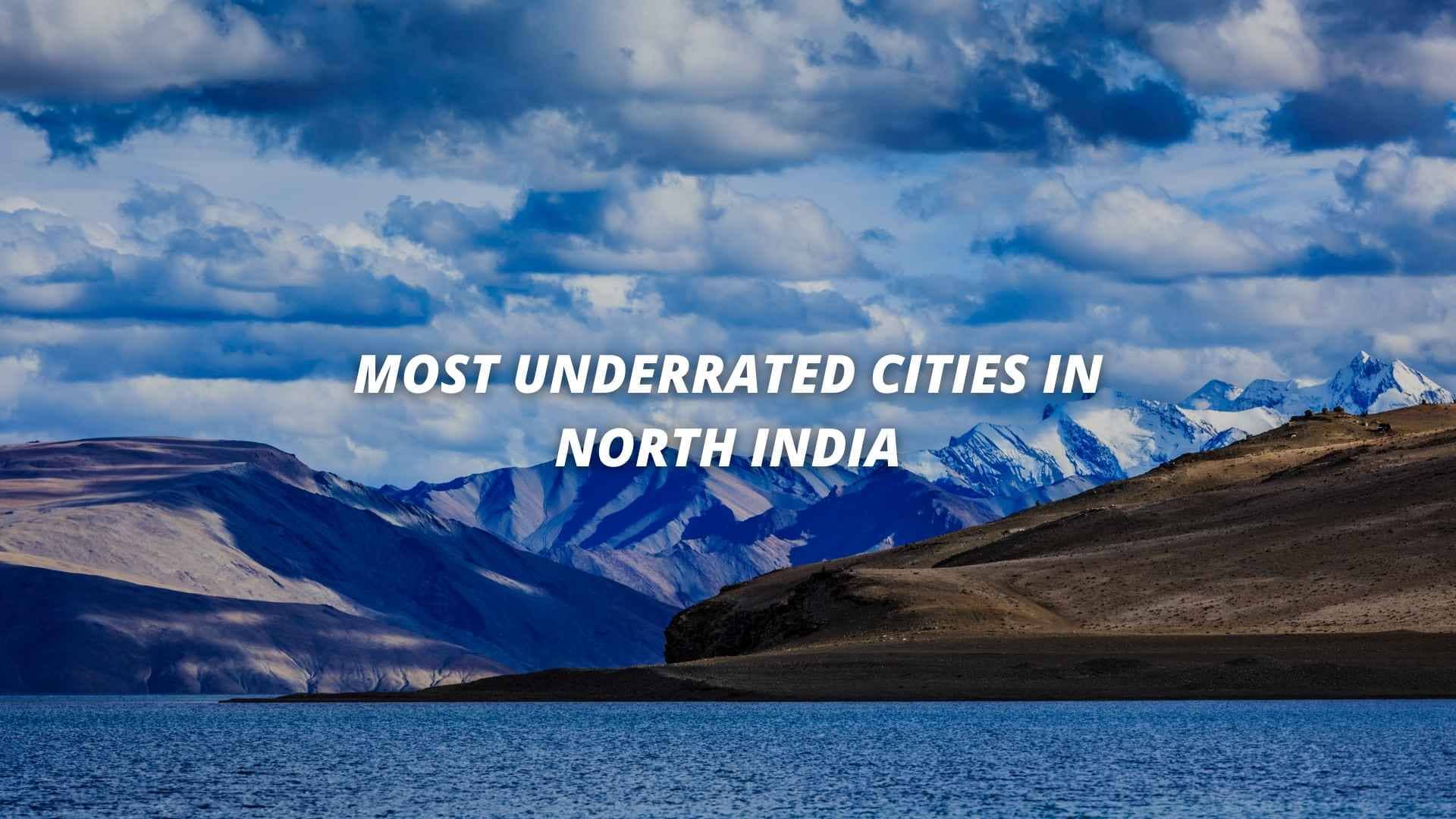 Read more about the article 5 Most Underrated Cities in North India
